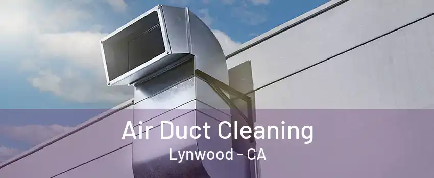 Air Duct Cleaning Lynwood - CA