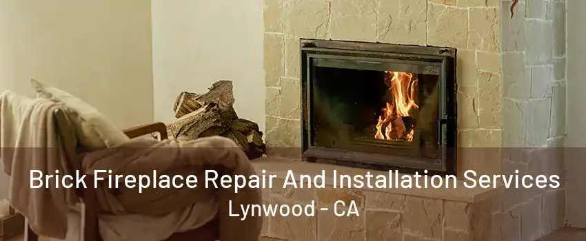 Brick Fireplace Repair And Installation Services Lynwood - CA