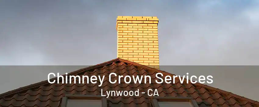 Chimney Crown Services Lynwood - CA