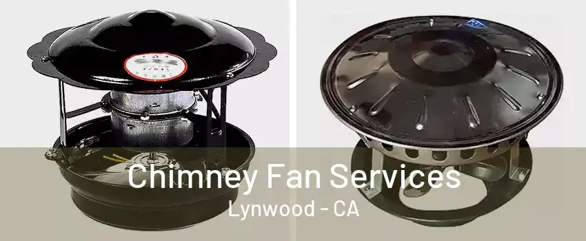 Chimney Fan Services Lynwood - CA