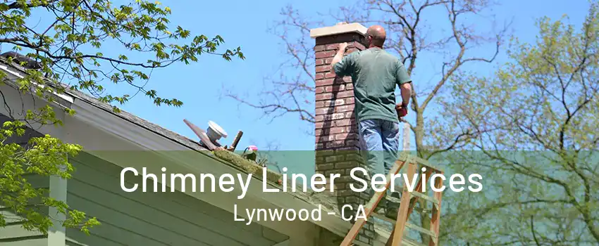 Chimney Liner Services Lynwood - CA