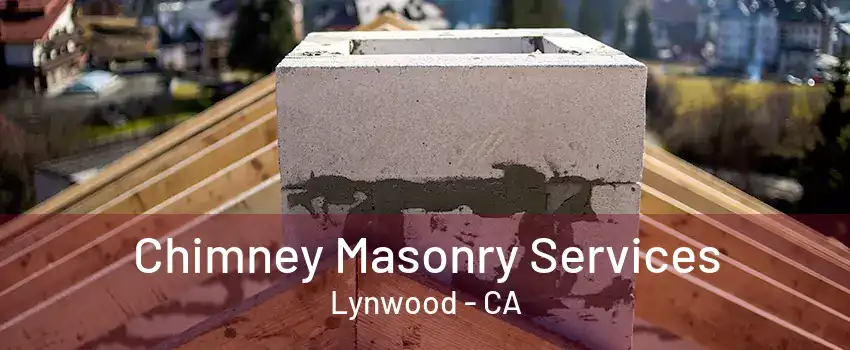 Chimney Masonry Services Lynwood - CA