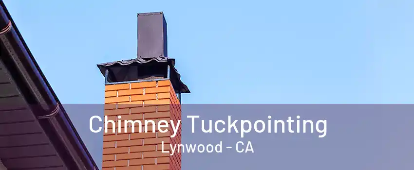 Chimney Tuckpointing Lynwood - CA