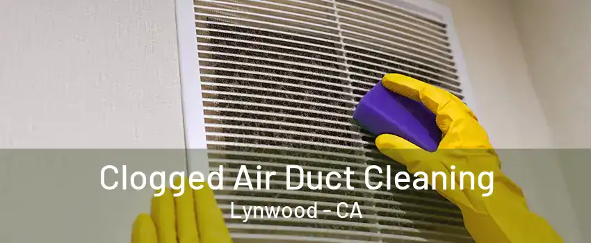 Clogged Air Duct Cleaning Lynwood - CA