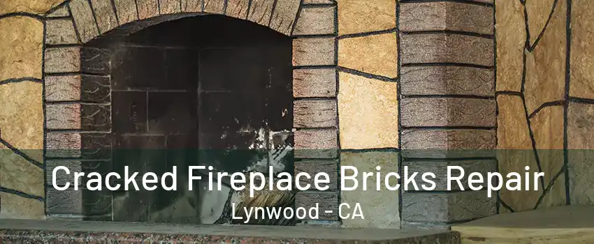 Cracked Fireplace Bricks Repair Lynwood - CA