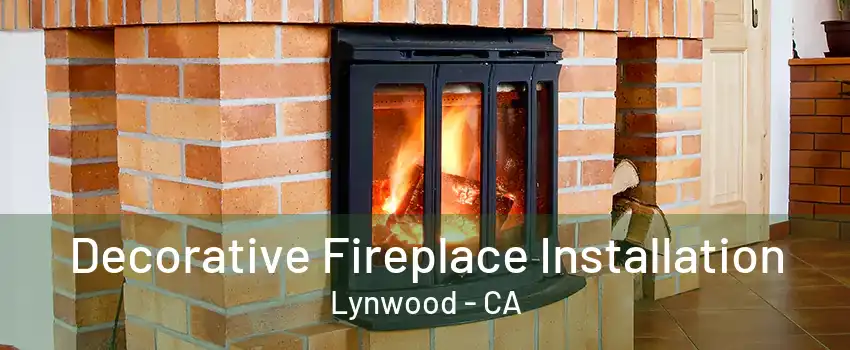 Decorative Fireplace Installation Lynwood - CA