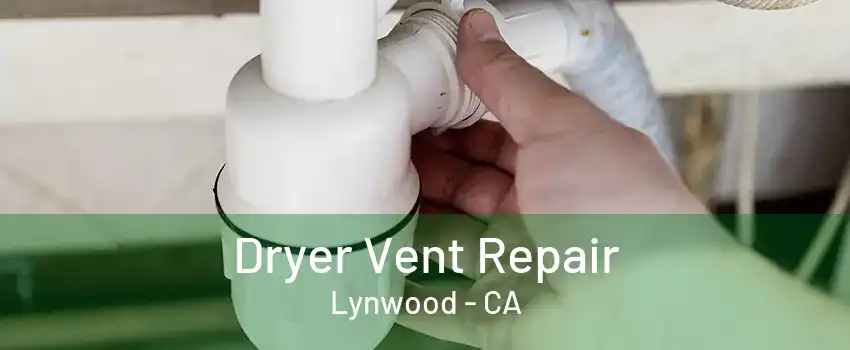 Dryer Vent Repair Lynwood - CA