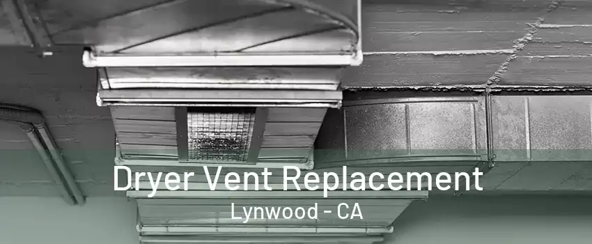 Dryer Vent Replacement Lynwood - CA