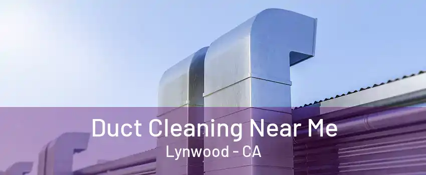 Duct Cleaning Near Me Lynwood - CA