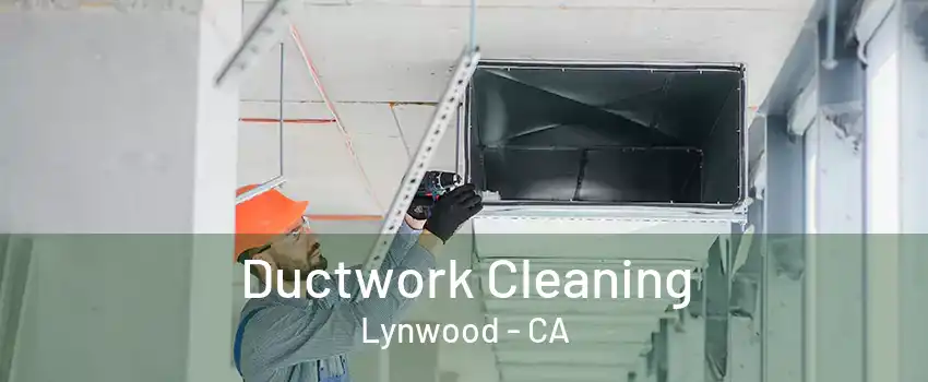 Ductwork Cleaning Lynwood - CA