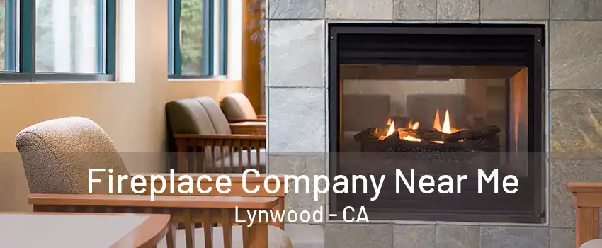 Fireplace Company Near Me Lynwood - CA