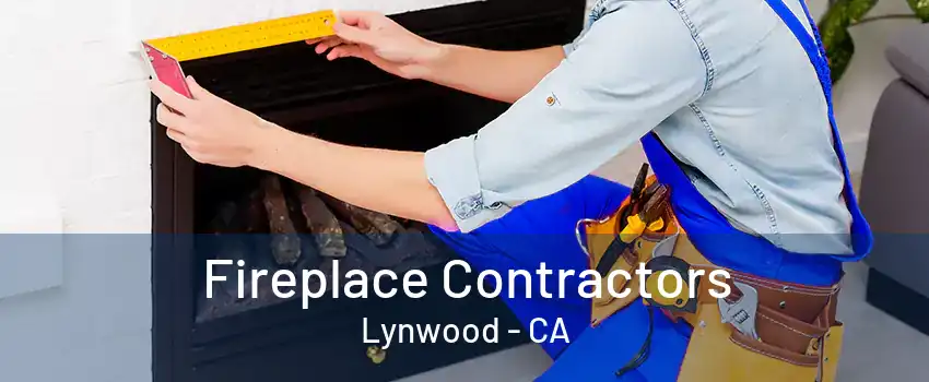 Fireplace Contractors Lynwood - CA