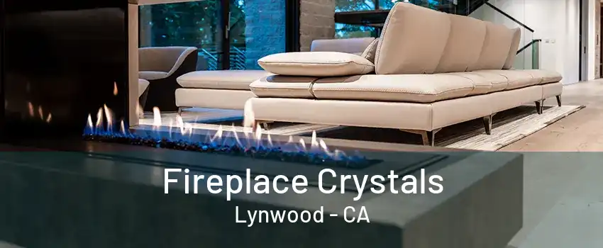 Fireplace Crystals Lynwood - CA