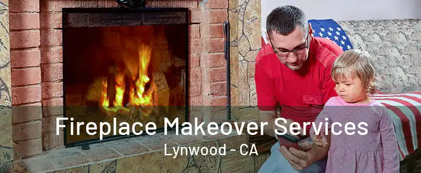 Fireplace Makeover Services Lynwood - CA