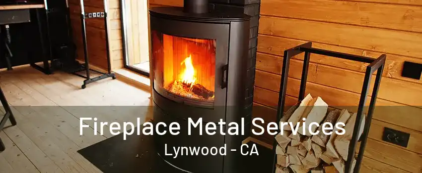 Fireplace Metal Services Lynwood - CA