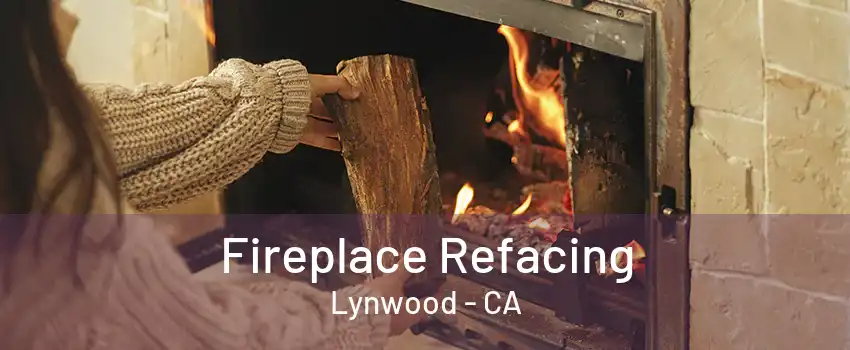 Fireplace Refacing Lynwood - CA