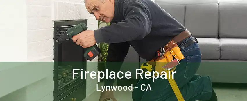 Fireplace Repair Lynwood - CA