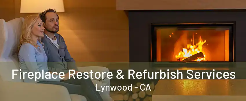 Fireplace Restore & Refurbish Services Lynwood - CA