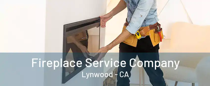 Fireplace Service Company Lynwood - CA