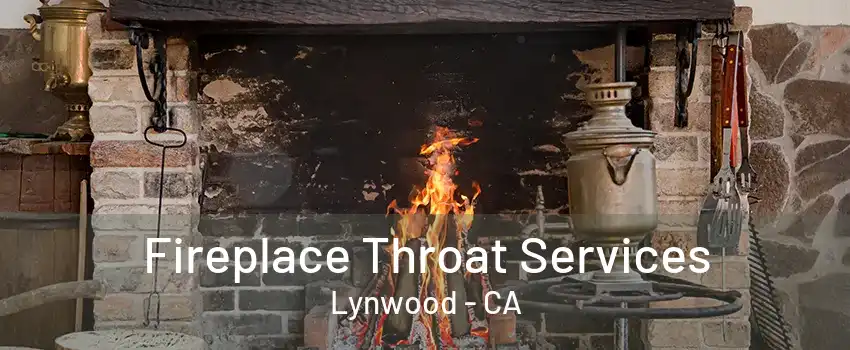 Fireplace Throat Services Lynwood - CA