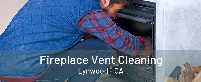 Fireplace Vent Cleaning Lynwood - CA