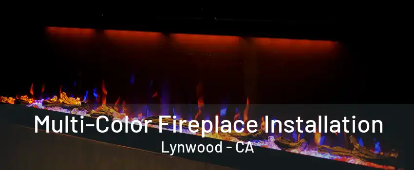 Multi-Color Fireplace Installation Lynwood - CA