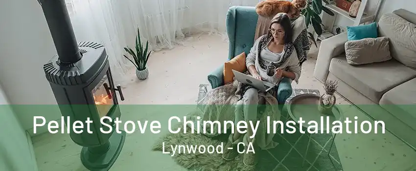 Pellet Stove Chimney Installation Lynwood - CA