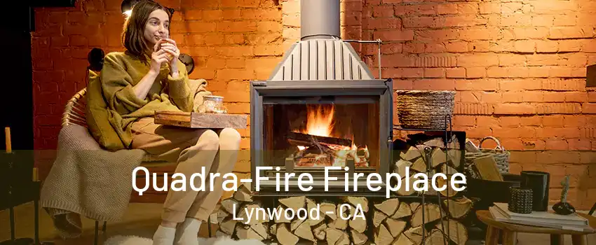 Quadra-Fire Fireplace Lynwood - CA