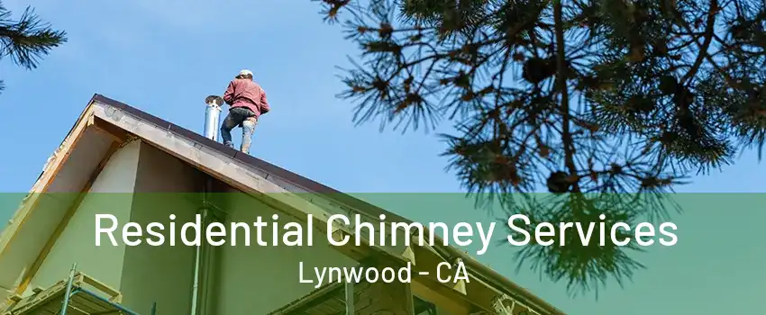 Residential Chimney Services Lynwood - CA