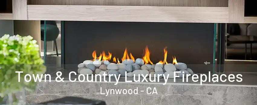 Town & Country Luxury Fireplaces Lynwood - CA