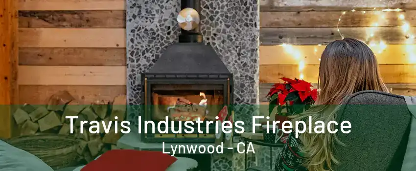 Travis Industries Fireplace Lynwood - CA