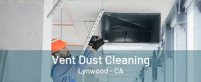 Vent Dust Cleaning Lynwood - CA