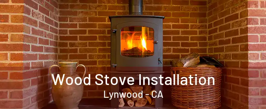 Wood Stove Installation Lynwood - CA