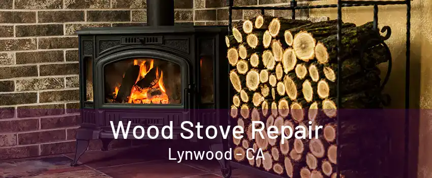 Wood Stove Repair Lynwood - CA